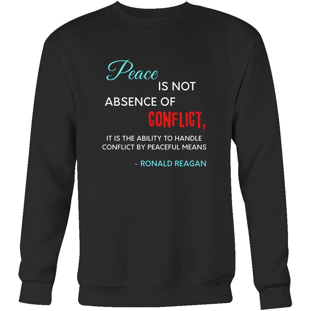 Happy President's Day - " Peace is not absence of ...- Ronald Reagan " - original custom made apparel.-T-shirt-Teelime | shirts-hoodies-mugs