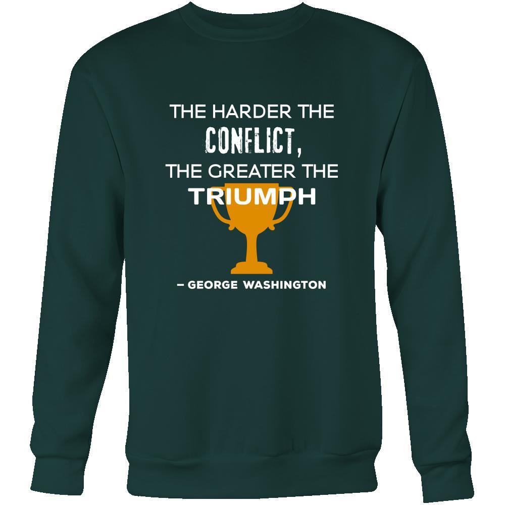 Happy President's Day - " The harder the conflict, the greater the triumph. - George Washington " - original custom made apparel.-T-shirt-Teelime | shirts-hoodies-mugs