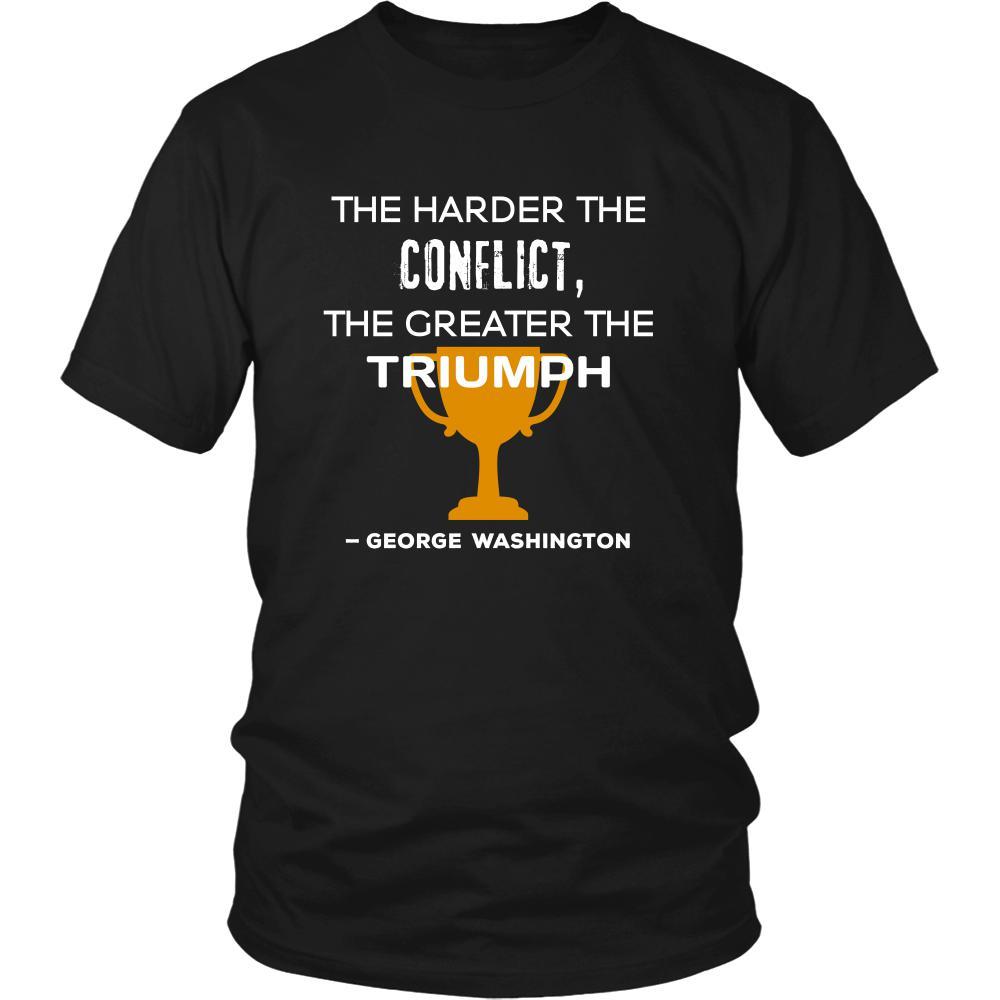 Happy President's Day - " The harder the conflict, the greater the triumph. - George Washington " - original custom made t-shirts.-T-shirt-Teelime | shirts-hoodies-mugs