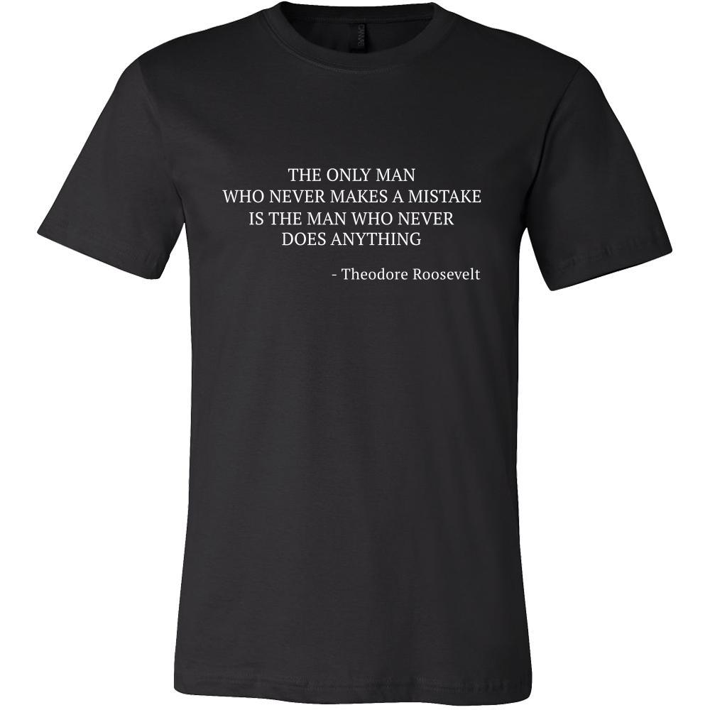 Happy President's Day - " The only man who never makes mistakes...-Theodore Roosevelt " - original custom made t-shirts.-T-shirt-Teelime | shirts-hoodies-mugs