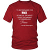 Happy President's Day - " War and Peace - George Washington " - original custom made t-shirts.-T-shirt-Teelime | shirts-hoodies-mugs