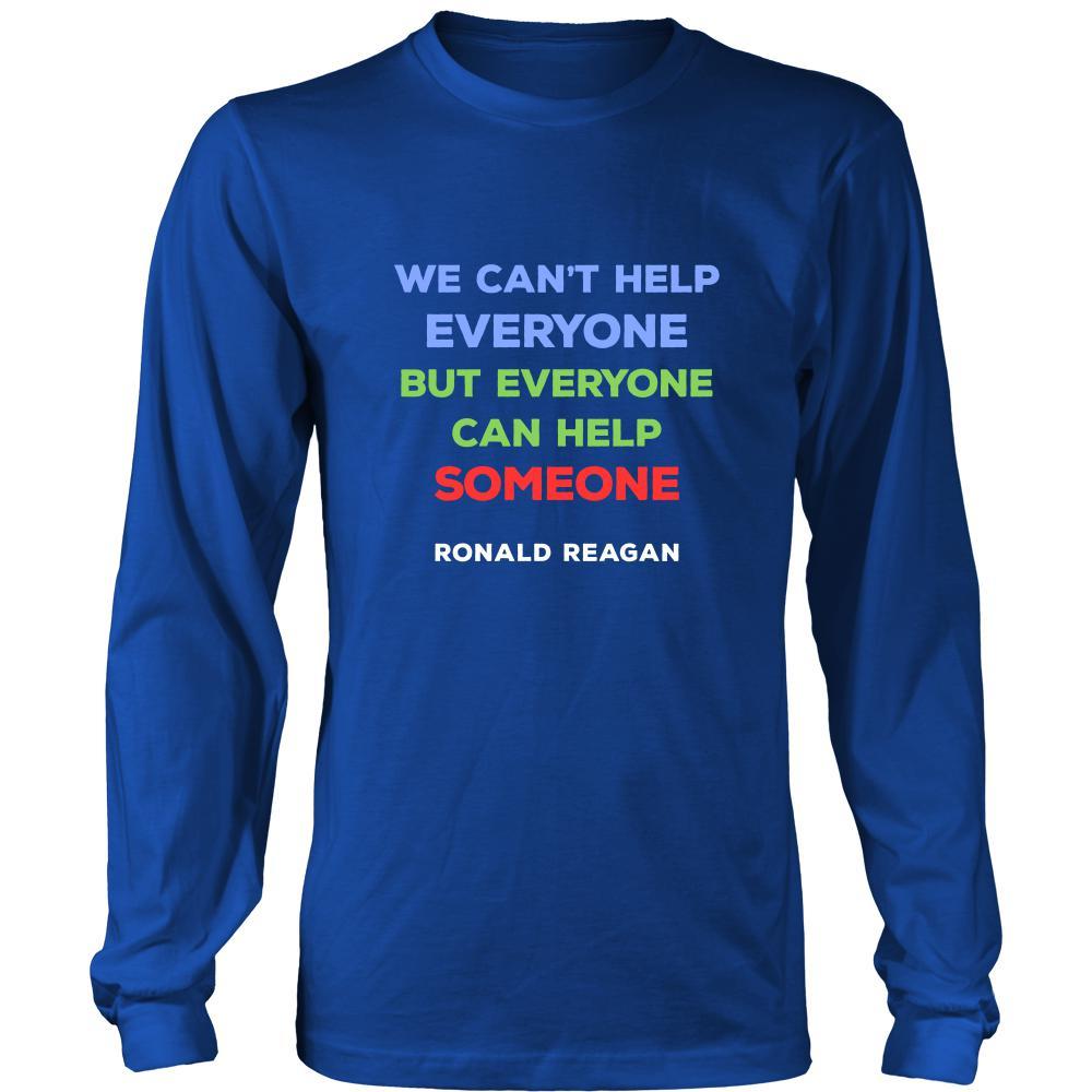 Happy President's Day - " We can't help everyone... - Ronald Reagan " - original custom made t-shirts.-T-shirt-Teelime | shirts-hoodies-mugs