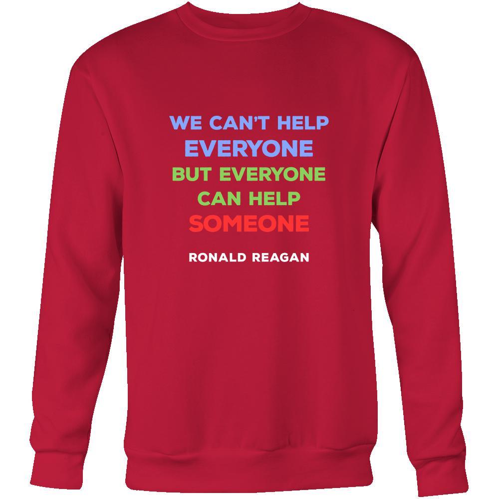 Happy President's Day - " We can't help everyone... - Ronald Reagan " - original custom made t-shirts.-T-shirt-Teelime | shirts-hoodies-mugs