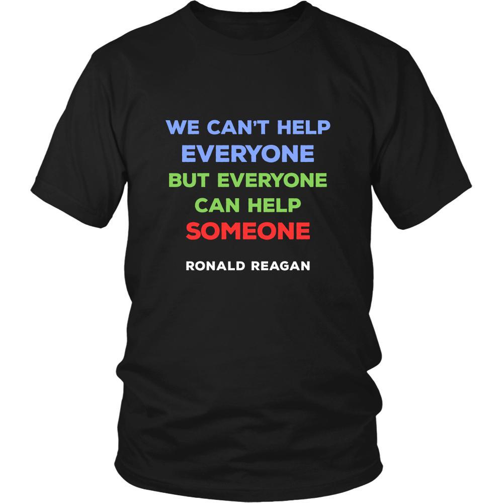 Happy President's Day - " We can't help Everyone...- Ronald Reagan " - original custom made t-shirts.-T-shirt-Teelime | shirts-hoodies-mugs
