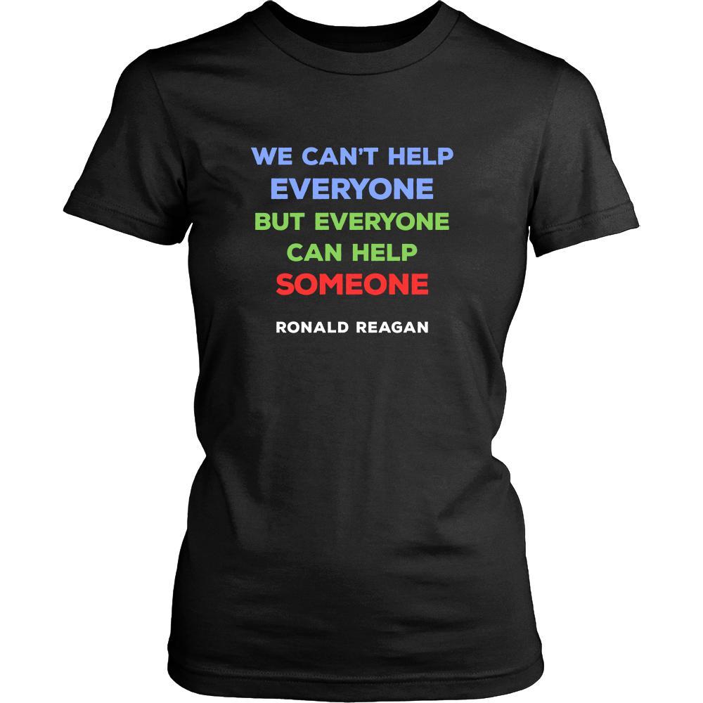 Happy President's Day - " We can't help Everyone...- Ronald Reagan " - original custom made t-shirts.-T-shirt-Teelime | shirts-hoodies-mugs