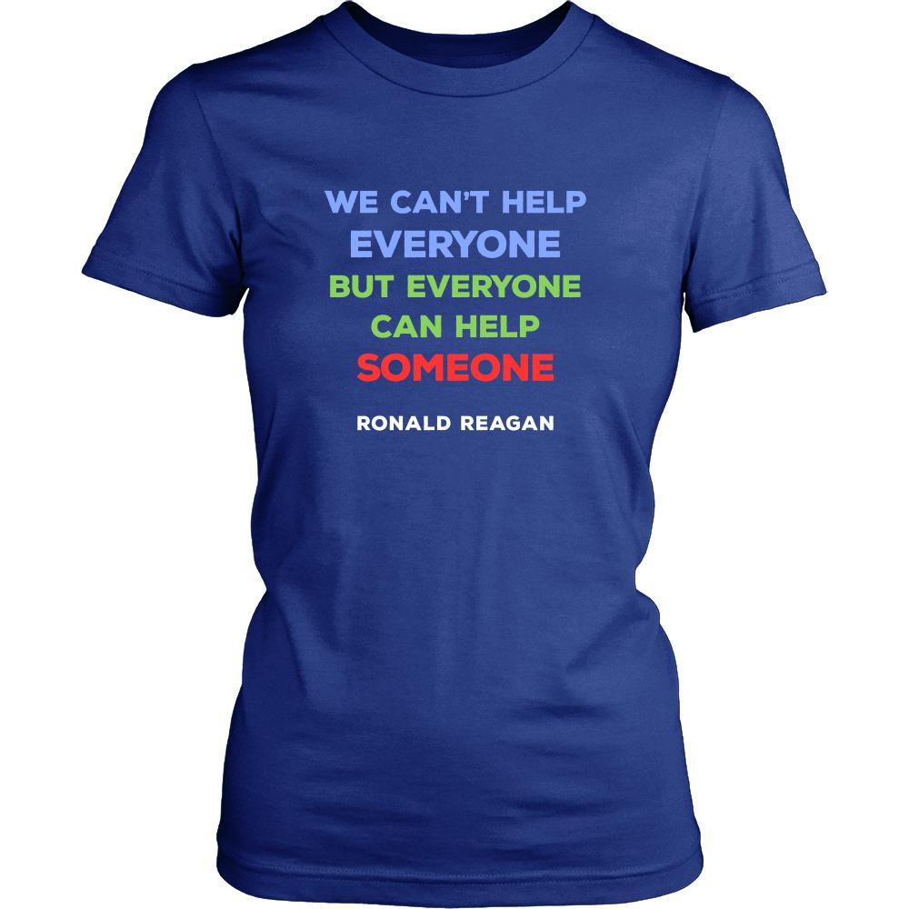 Happy President's Day - " We can't help Everyone...- Ronald Reagan " - original custom made t-shirts.-T-shirt-Teelime | shirts-hoodies-mugs