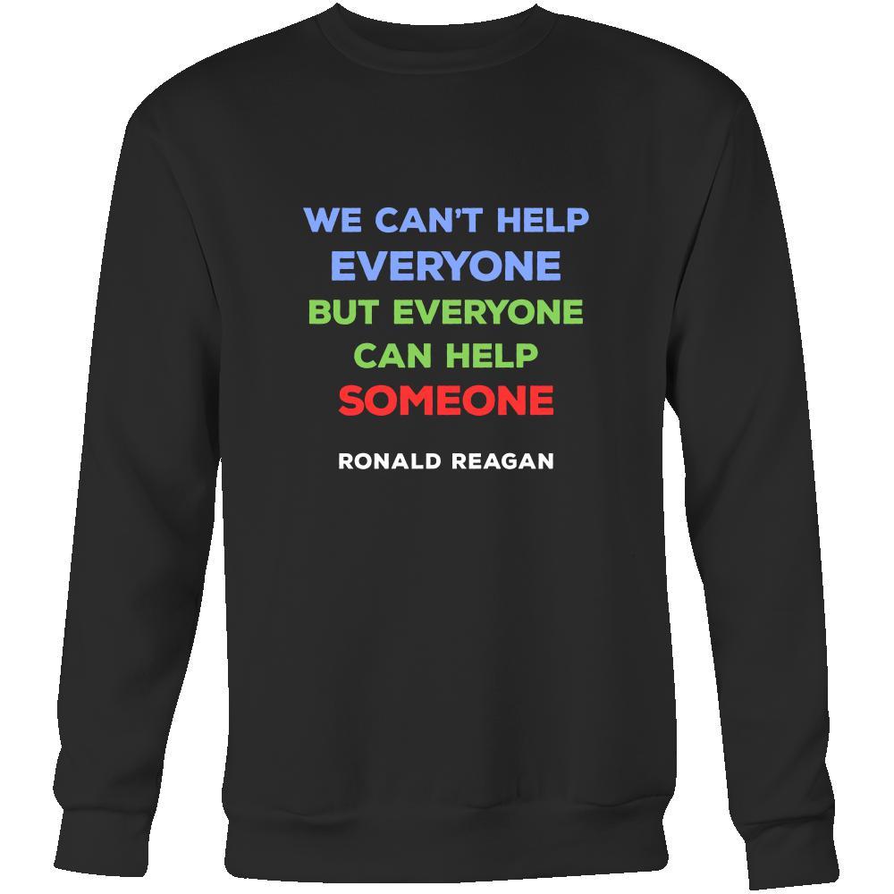 Happy President's Day - " We can't help everyone... - Ronald Reagan " - original custom made t-shirts.-T-shirt-Teelime | shirts-hoodies-mugs