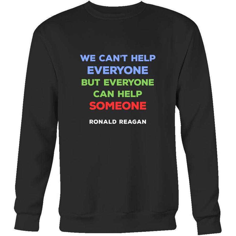 Happy President's Day - " We can't help everyone... - Ronald Reagan " - original custom made t-shirts.-T-shirt-Teelime | shirts-hoodies-mugs