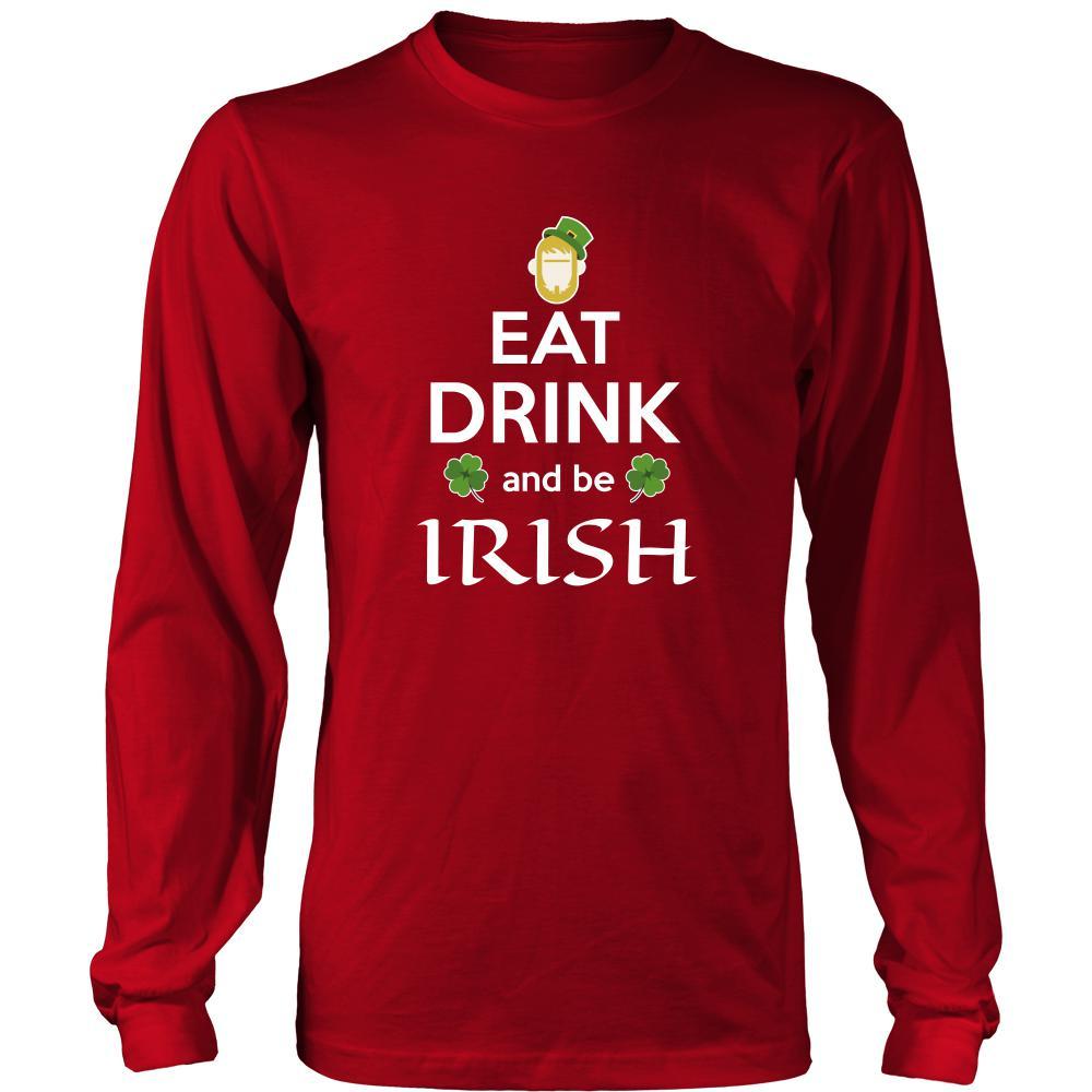 Happy Saint Patrick's Day - " Eat, Drink, be Irish" - custom made funny apparel.-T-shirt-Teelime | shirts-hoodies-mugs