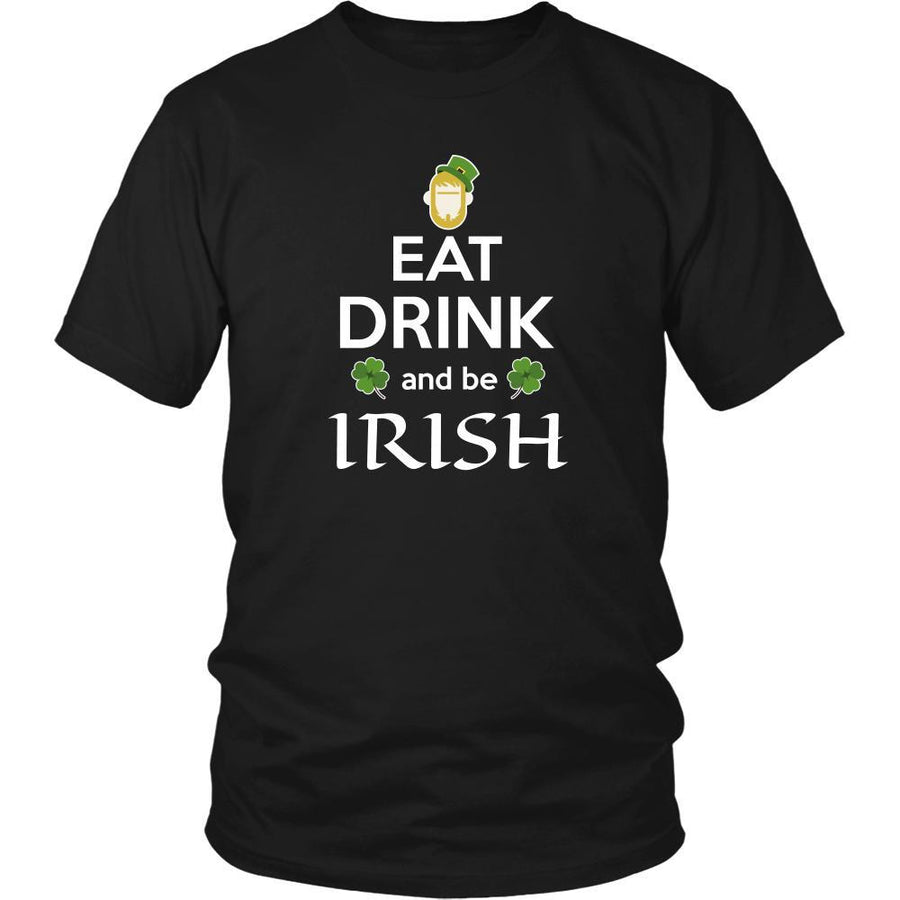 Happy Saint Patrick's Day - " Eat, Drink, be Irish" - custom made  funny t-shirts.