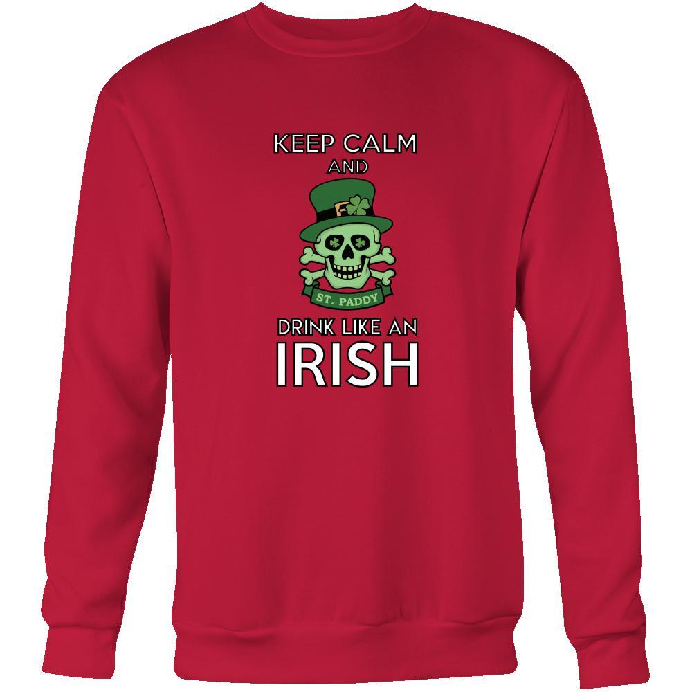 Happy Saint Patrick's Day - " Keep calm, Drink Like an Irish " - custom made funny apparel.-T-shirt-Teelime | shirts-hoodies-mugs