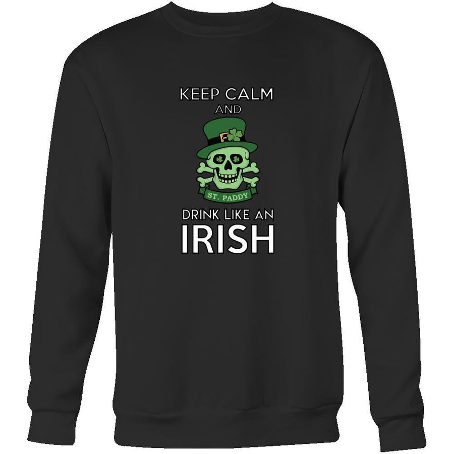 Happy Saint Patrick's Day - " Keep calm, Drink Like an Irish " - custom made funny apparel.-T-shirt-Teelime | shirts-hoodies-mugs