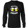 Happy Saint Patrick's Day - " Mugs Not Drugs " - custom made funny apparel.-T-shirt-Teelime | shirts-hoodies-mugs