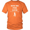 Happy Saint Patrick's Day - "Rub me For Luck" - custom made funny t-shirts.-T-shirt-Teelime | shirts-hoodies-mugs