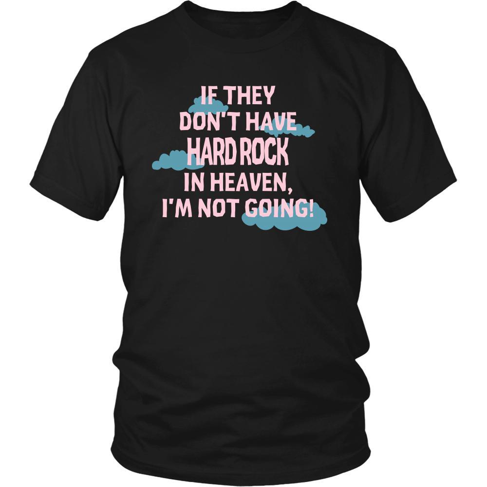 Hard rock Shirt - If they don't have hard rock in heaven I'm not going- Music Gift-T-shirt-Teelime | shirts-hoodies-mugs