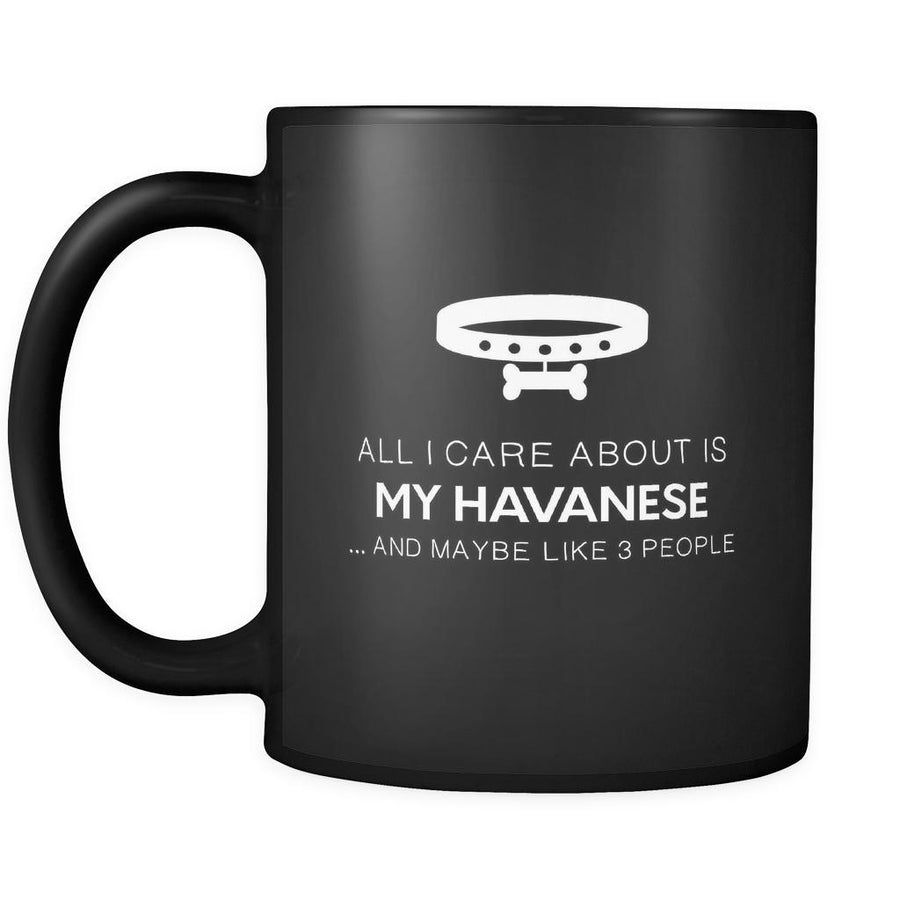 Havanese All I Care About Is My Havanese 11oz Black Mug-Drinkware-Teelime | shirts-hoodies-mugs