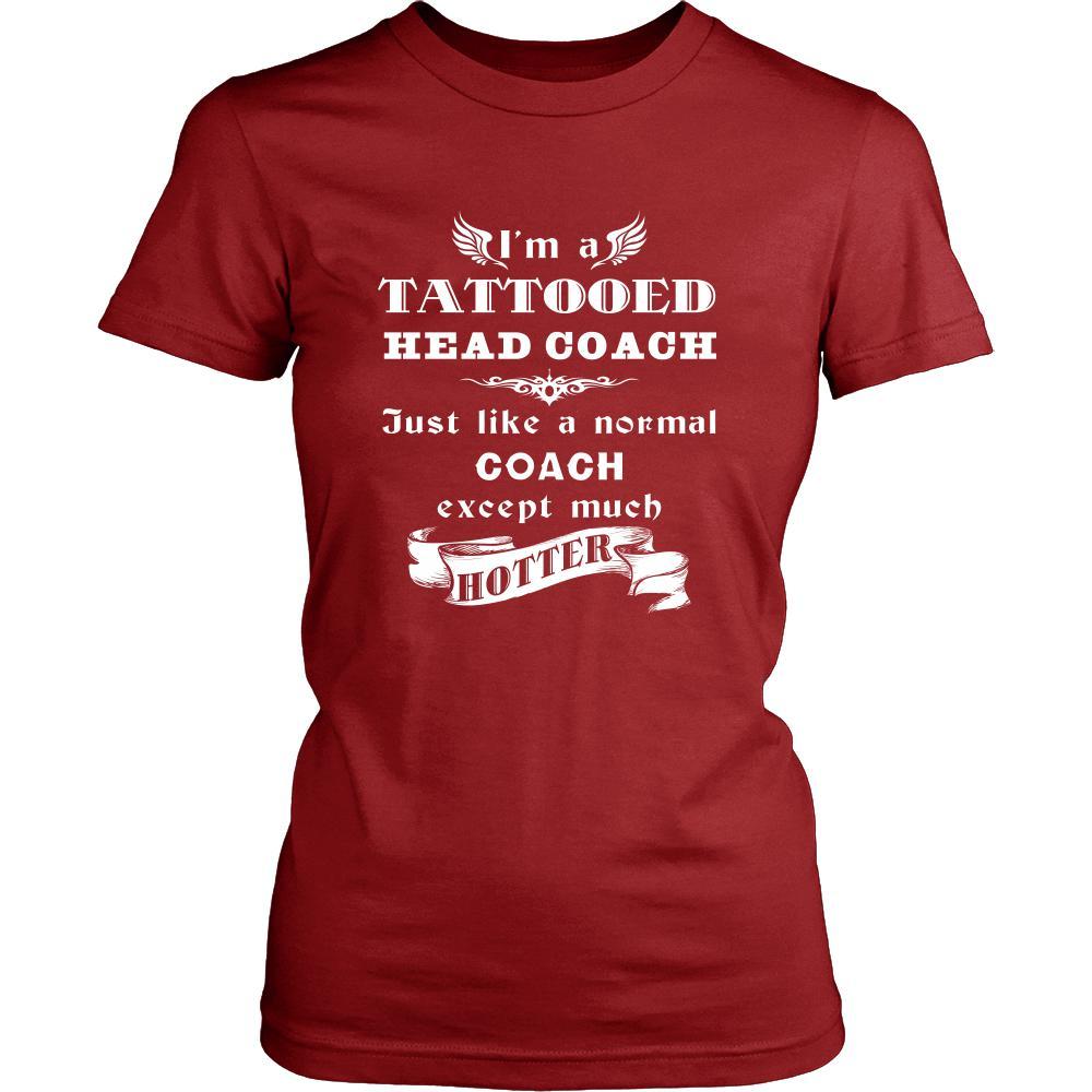 Head Coach - I'm a Tattooed Head Coach,... much hotter - Profession/Job Shirt-T-shirt-Teelime | shirts-hoodies-mugs