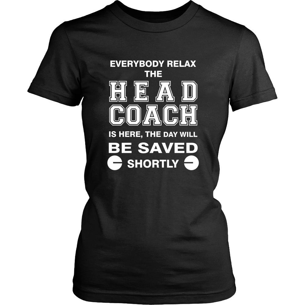 Head Coach Shirt - Everyone relax the Head Coach is here, the day will be save shortly - Profession Gift-T-shirt-Teelime | shirts-hoodies-mugs