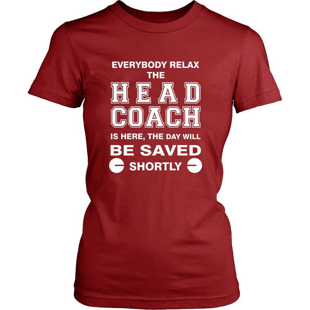 Head Coach Shirt - Everyone relax the Head Coach is here, the day will be save shortly - Profession Gift-T-shirt-Teelime | shirts-hoodies-mugs