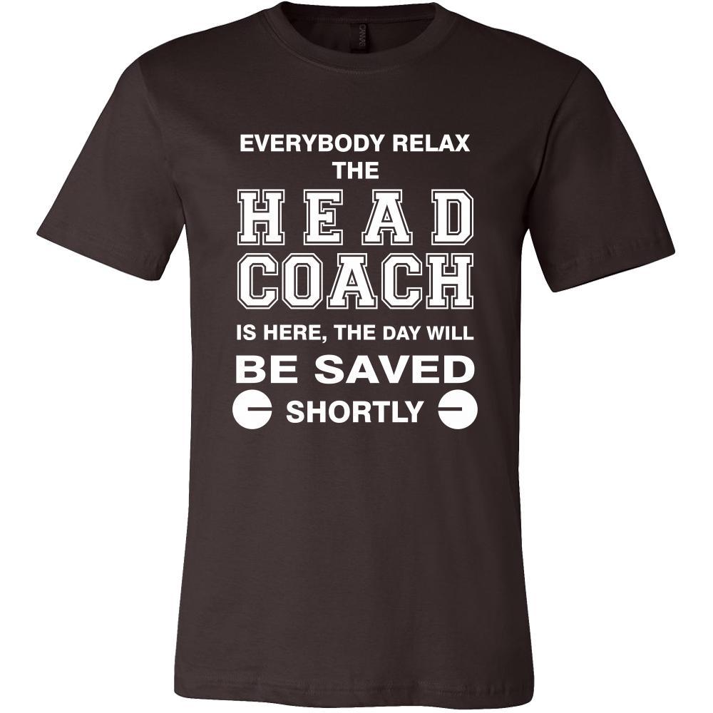 Head Coach Shirt - Everyone relax the Head Coach is here, the day will be save shortly - Profession Gift-T-shirt-Teelime | shirts-hoodies-mugs