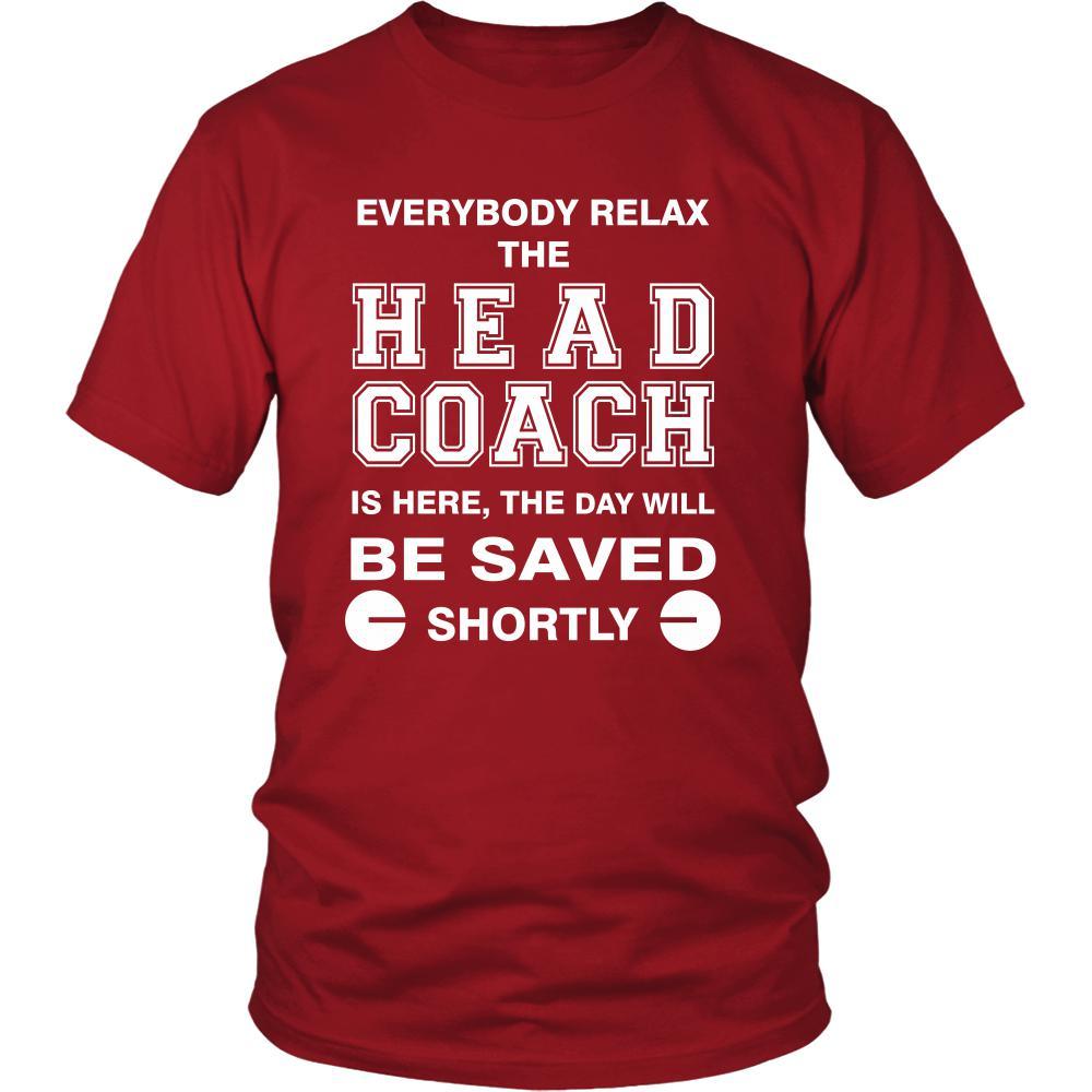Head Coach Shirt - Everyone relax the Head Coach is here, the day will be save shortly - Profession Gift-T-shirt-Teelime | shirts-hoodies-mugs