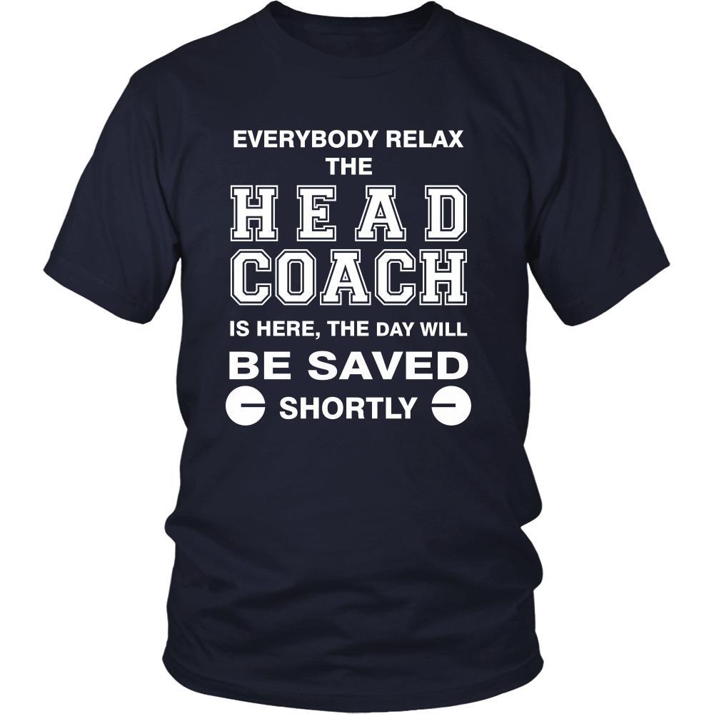 Head Coach Shirt - Everyone relax the Head Coach is here, the day will be save shortly - Profession Gift-T-shirt-Teelime | shirts-hoodies-mugs