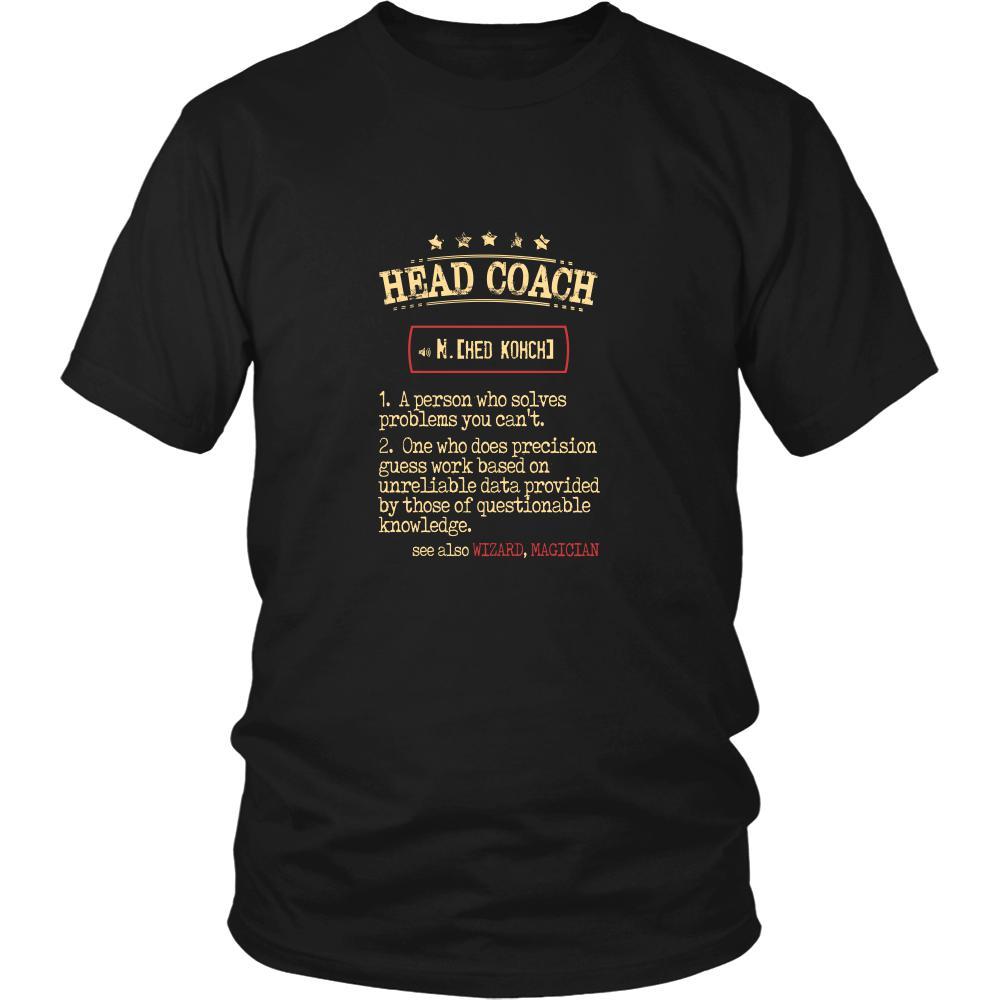 Head Coach Shirt - Head Coach a person who solves problems you can't. see also WIZARD, MAGICIAN Profession Gift-T-shirt-Teelime | shirts-hoodies-mugs