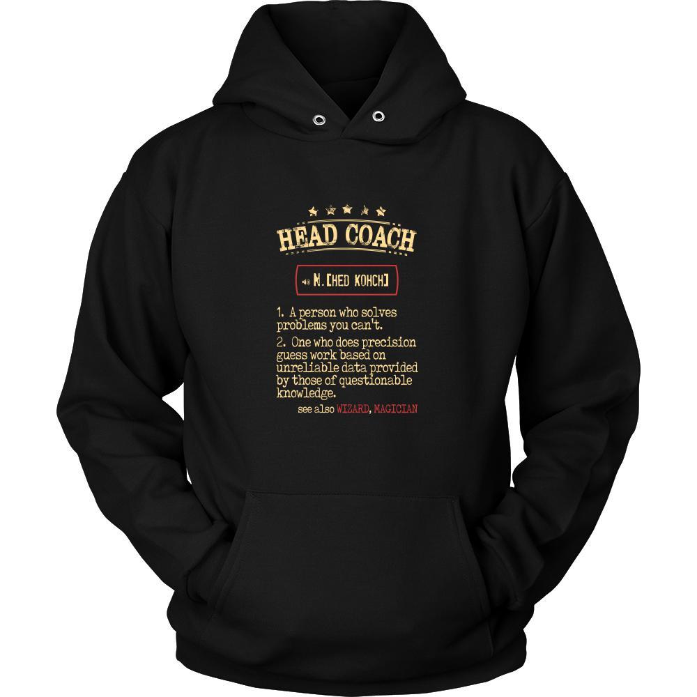 Head Coach Shirt - Head Coach a person who solves problems you can't. see also WIZARD, MAGICIAN Profession Gift-T-shirt-Teelime | shirts-hoodies-mugs
