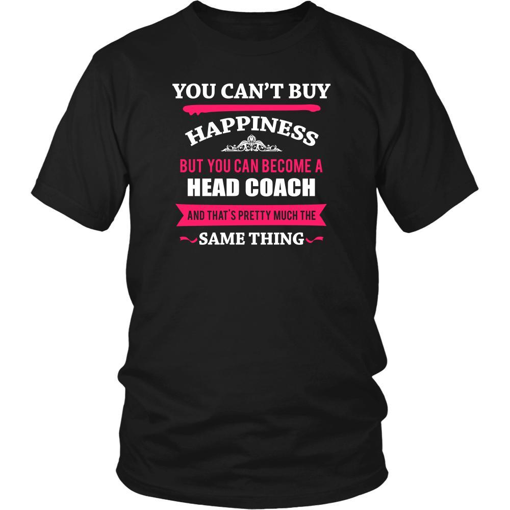 Head Coach- You can't buy happiness but you can become a Head Coach and that's pretty much the same thing- Profession Shirt-T-shirt-Teelime | shirts-hoodies-mugs