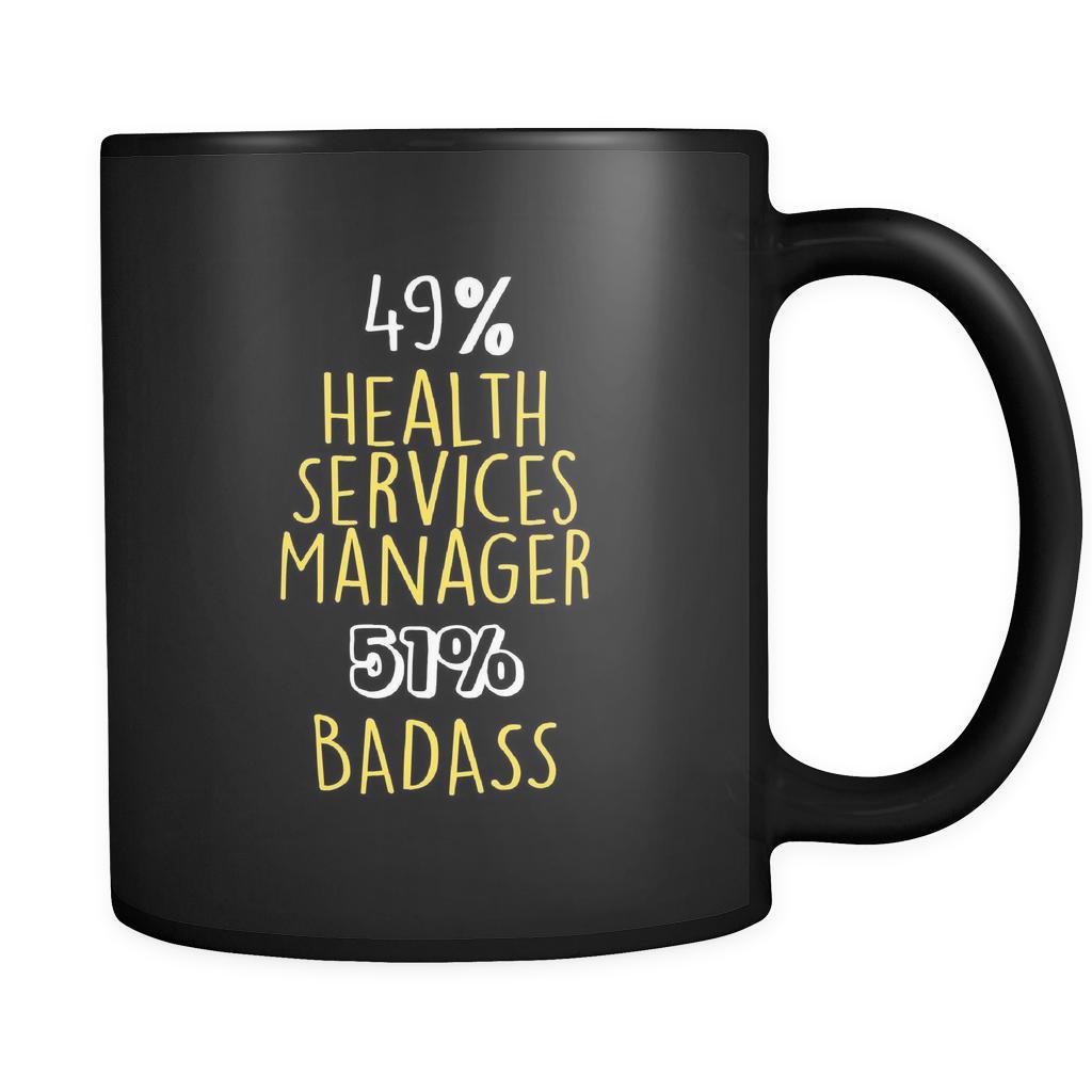 Health Services Manager 49% Health Services Manager 51% Badass 11oz Black Mug-Drinkware-Teelime | shirts-hoodies-mugs