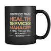 Health Services Manager - Everybody relax the Health Services Manager is here, the day will be save shortly - 11oz Black Mug-Drinkware-Teelime | shirts-hoodies-mugs