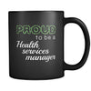 Health Services Manager Proud To Be A Health Services Manager 11oz Black Mug-Drinkware-Teelime | shirts-hoodies-mugs