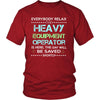 Heavy Equipment Operator Shirt - Everyone relax the Heavy Equipment Operator is here, the day will be save shortly - Profession Gift-T-shirt-Teelime | shirts-hoodies-mugs