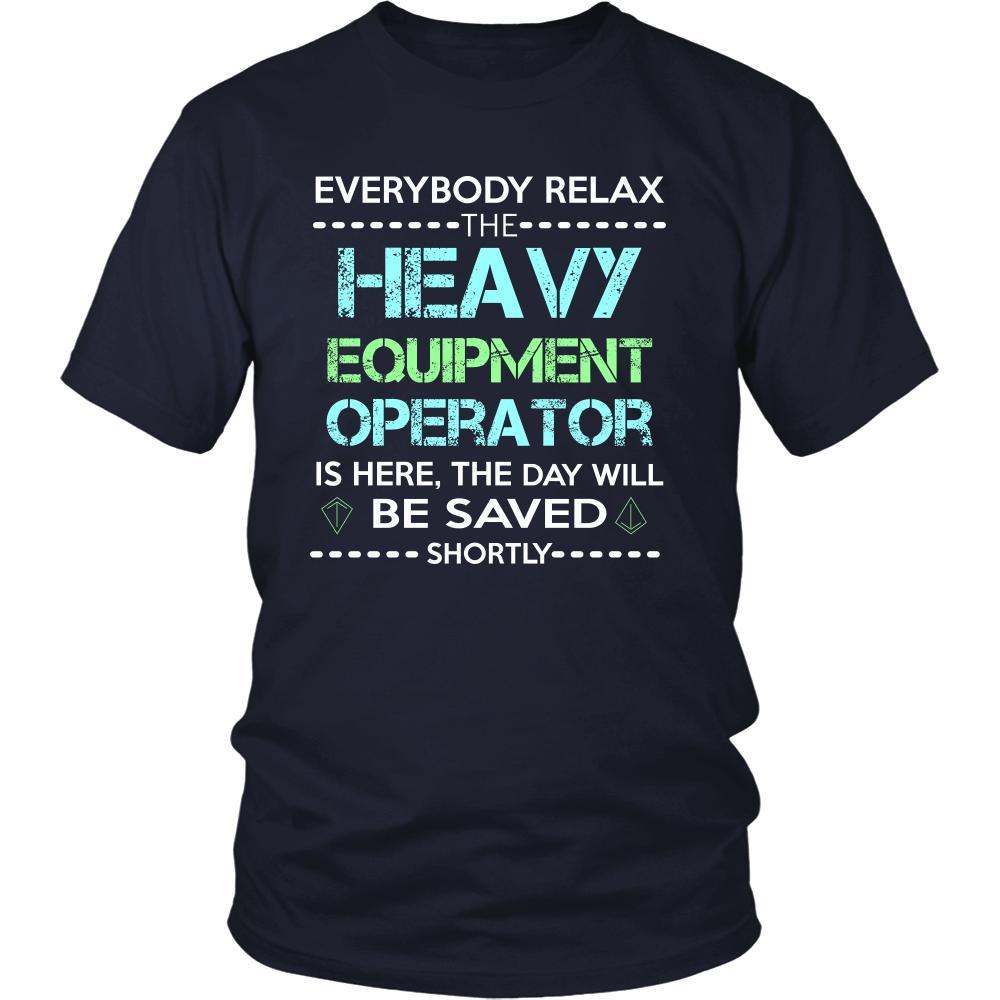Heavy Equipment Operator Shirt - Everyone relax the Heavy Equipment Operator is here, the day will be save shortly - Profession Gift-T-shirt-Teelime | shirts-hoodies-mugs