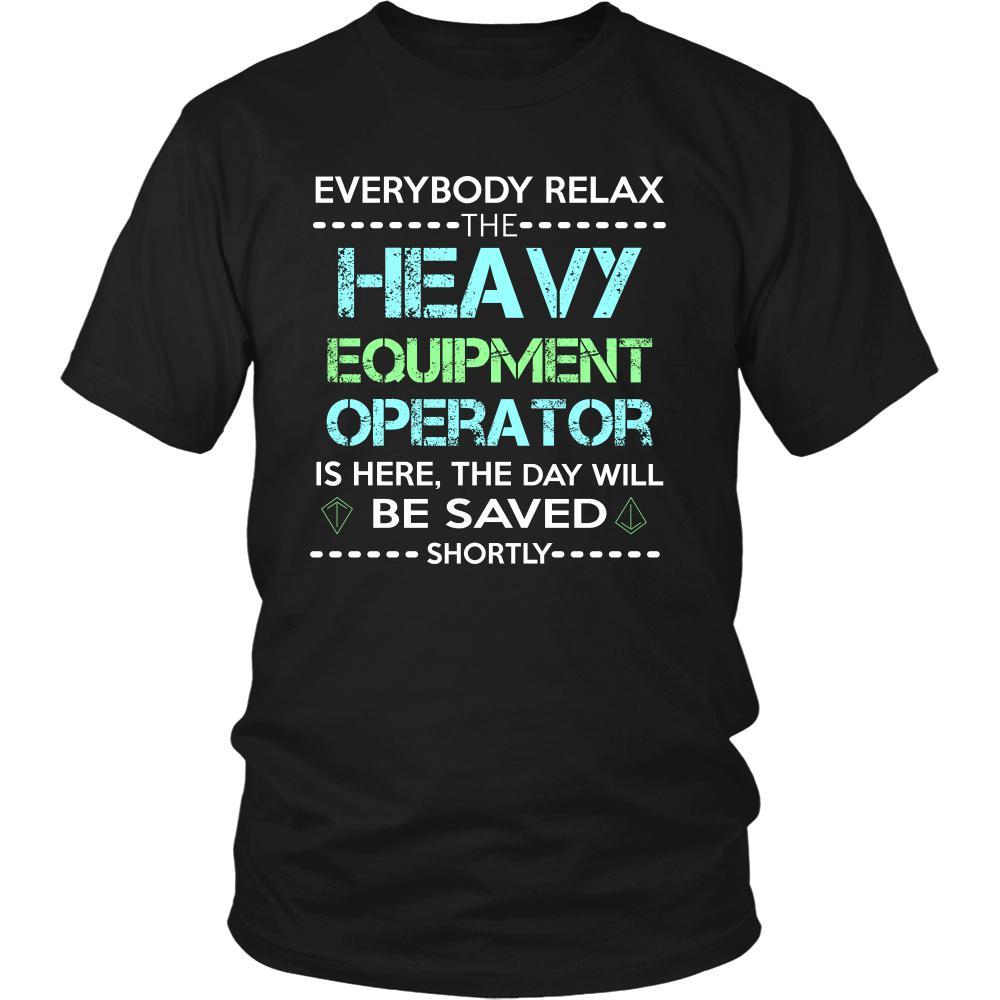 Heavy Equipment Operator Shirt - Everyone relax the Heavy Equipment Operator is here, the day will be save shortly - Profession Gift-T-shirt-Teelime | shirts-hoodies-mugs