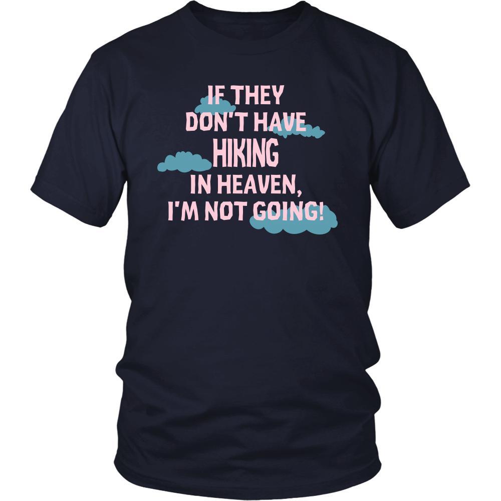 Hiking Shirt - If they don't have Hiking in heaven I'm not going- Hobby Gift-T-shirt-Teelime | shirts-hoodies-mugs
