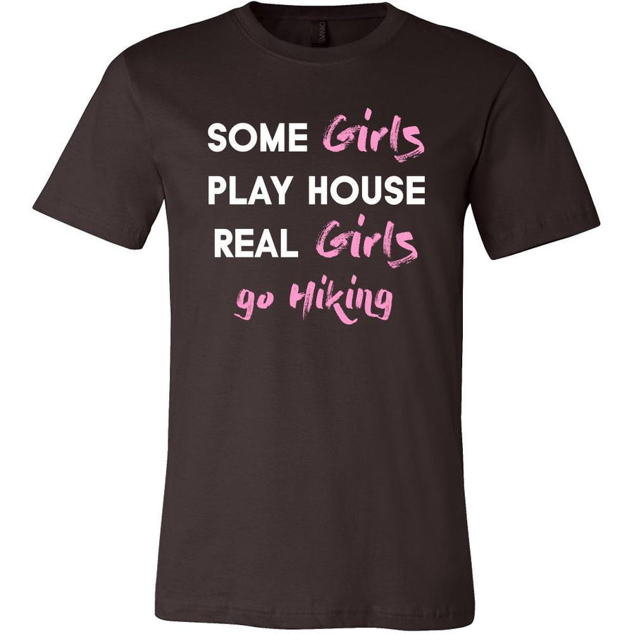 Hiking Shirt - Some girls play house real girls go Hiking- Hobby Lady