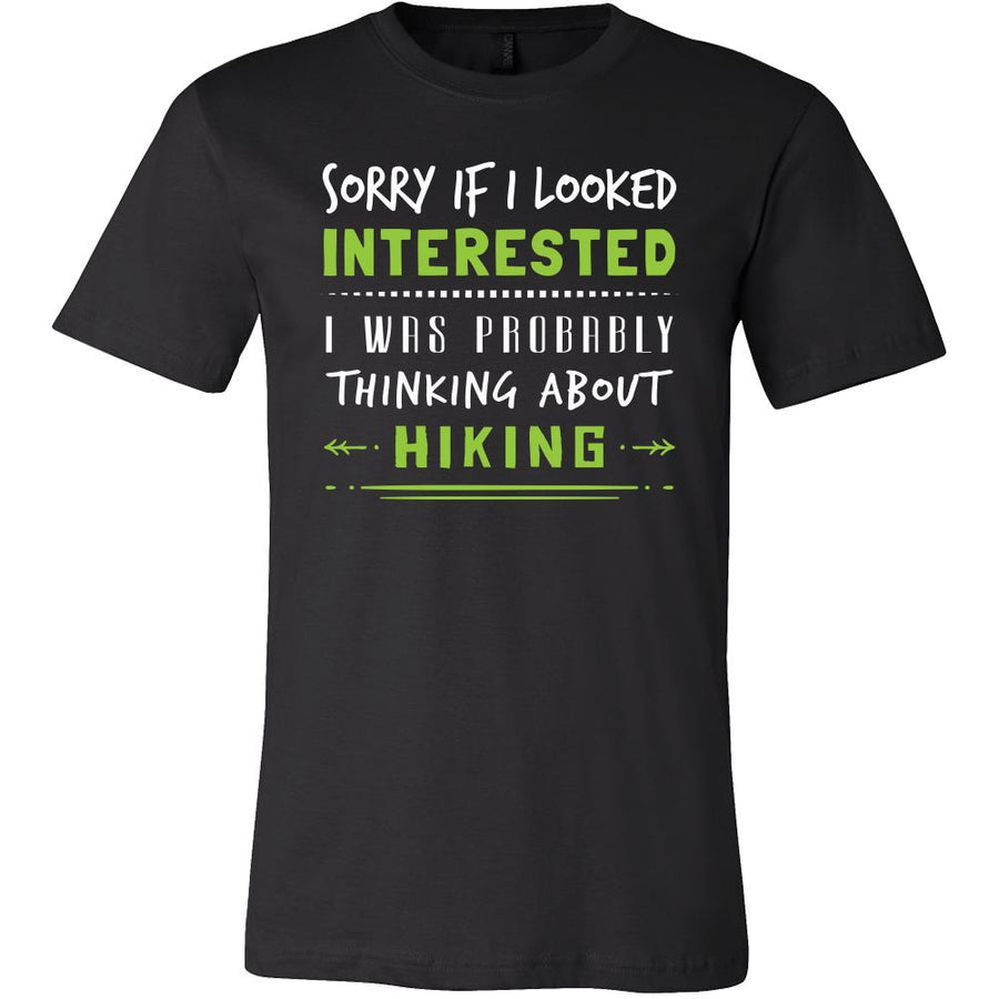 Hiking Shirt - Sorry If I Looked Interested, I think about Hiking - Hobby Gift-T-shirt-Teelime | shirts-hoodies-mugs