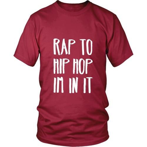 Hip Hop T shirt - Rap to Hip Hop Im in it-T-shirt-Teelime | shirts-hoodies-mugs