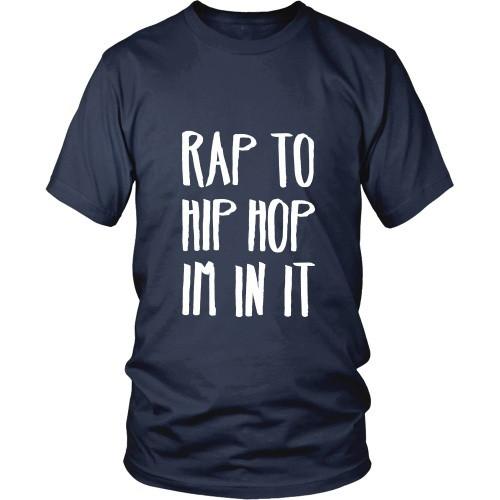 Hip Hop T shirt - Rap to Hip Hop Im in it-T-shirt-Teelime | shirts-hoodies-mugs