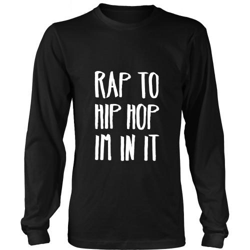 Hip Hop T shirt - Rap to Hip Hop Im in it-T-shirt-Teelime | shirts-hoodies-mugs