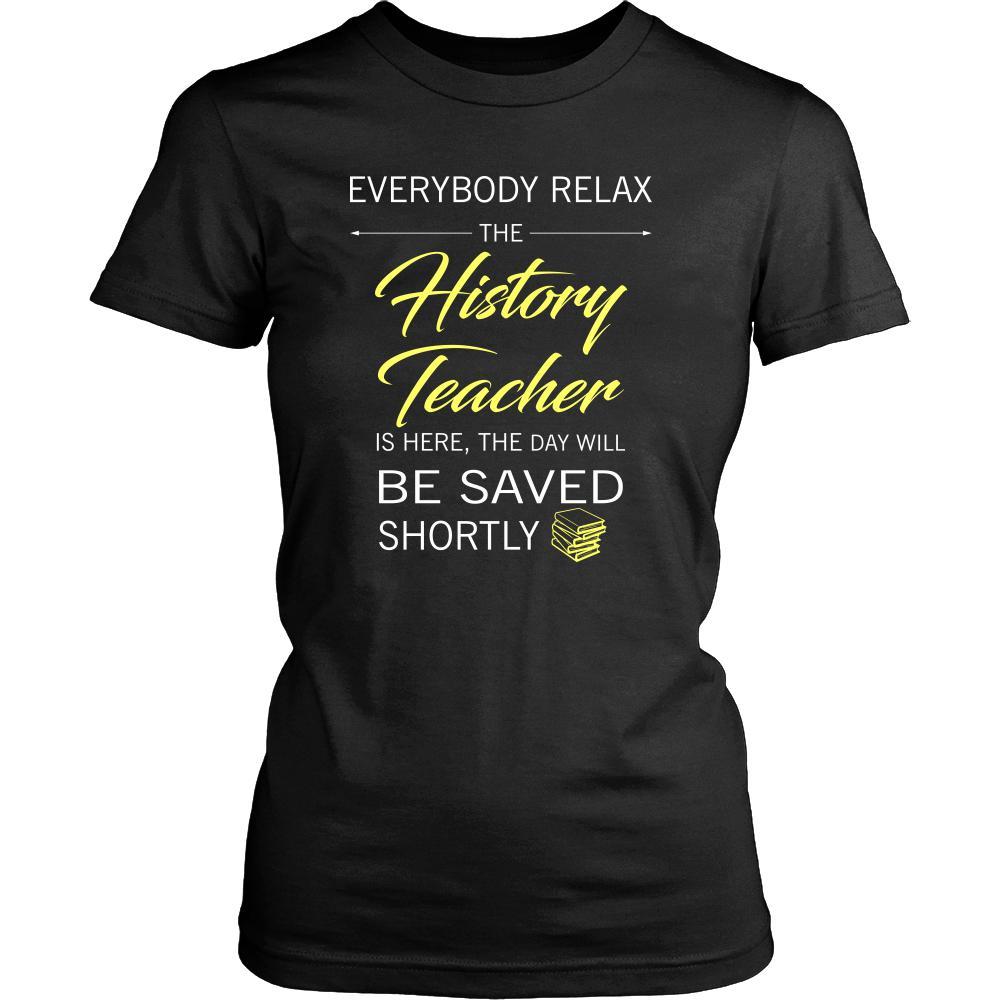 History Teacher Shirt - Everyone relax the History Teacher is here, the day will be save shortly - Profession Gift-T-shirt-Teelime | shirts-hoodies-mugs