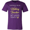 History Teacher Shirt - Everyone relax the History Teacher is here, the day will be save shortly - Profession Gift-T-shirt-Teelime | shirts-hoodies-mugs