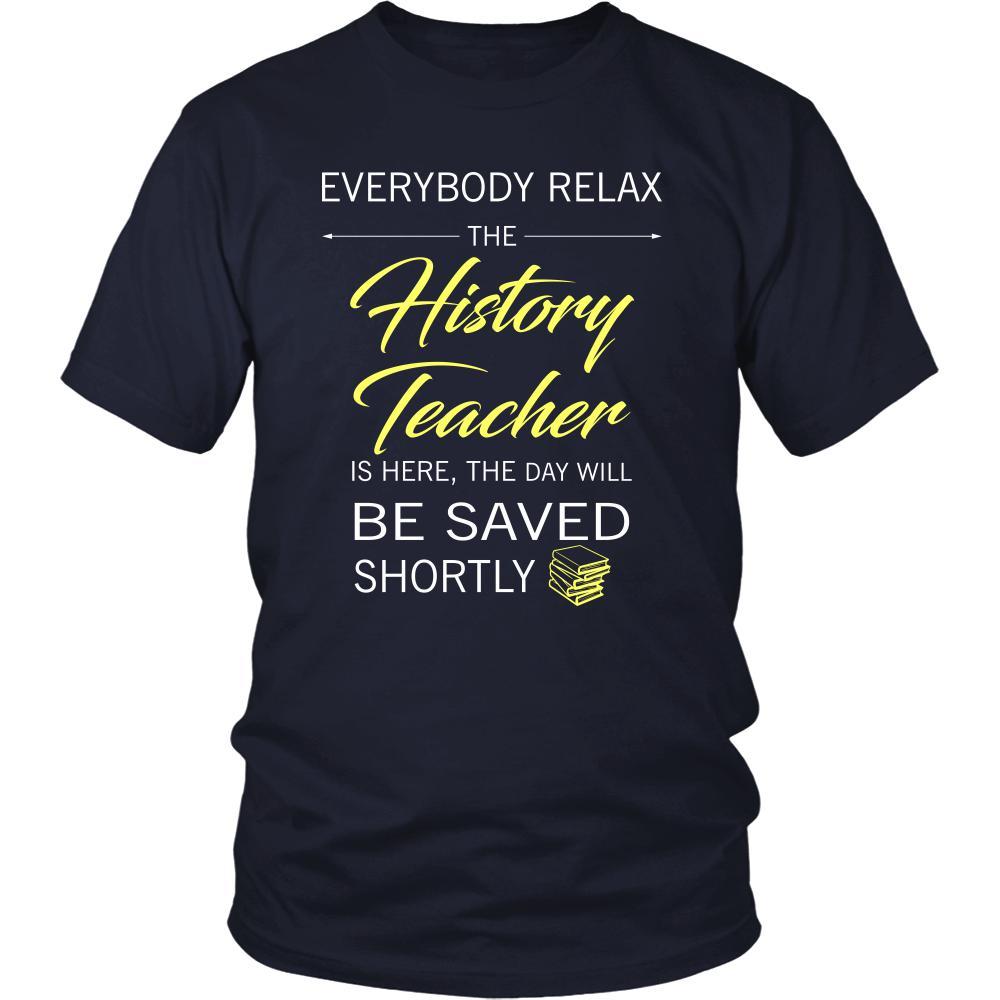 History Teacher Shirt - Everyone relax the History Teacher is here, the day will be save shortly - Profession Gift-T-shirt-Teelime | shirts-hoodies-mugs