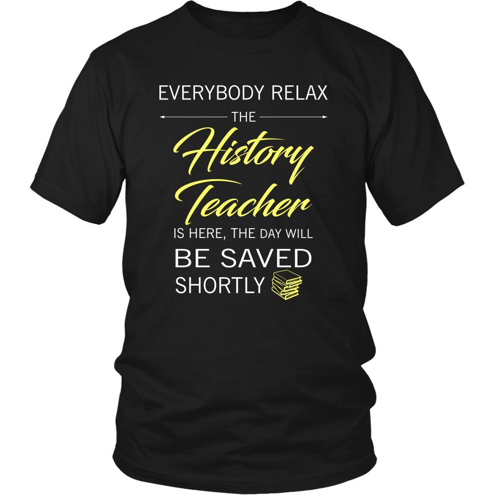 History Teacher Shirt - Everyone relax the History Teacher is here, the day will be save shortly - Profession Gift-T-shirt-Teelime | shirts-hoodies-mugs