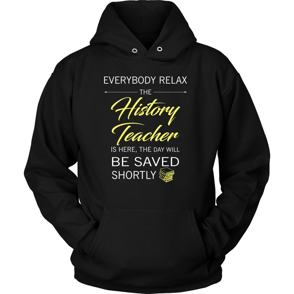 History Teacher Shirt - Everyone relax the History Teacher is here, the day will be save shortly - Profession Gift-T-shirt-Teelime | shirts-hoodies-mugs