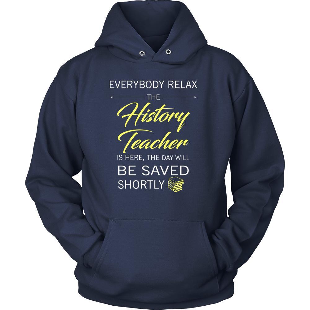 History Teacher Shirt - Everyone relax the History Teacher is here, the day will be save shortly - Profession Gift-T-shirt-Teelime | shirts-hoodies-mugs