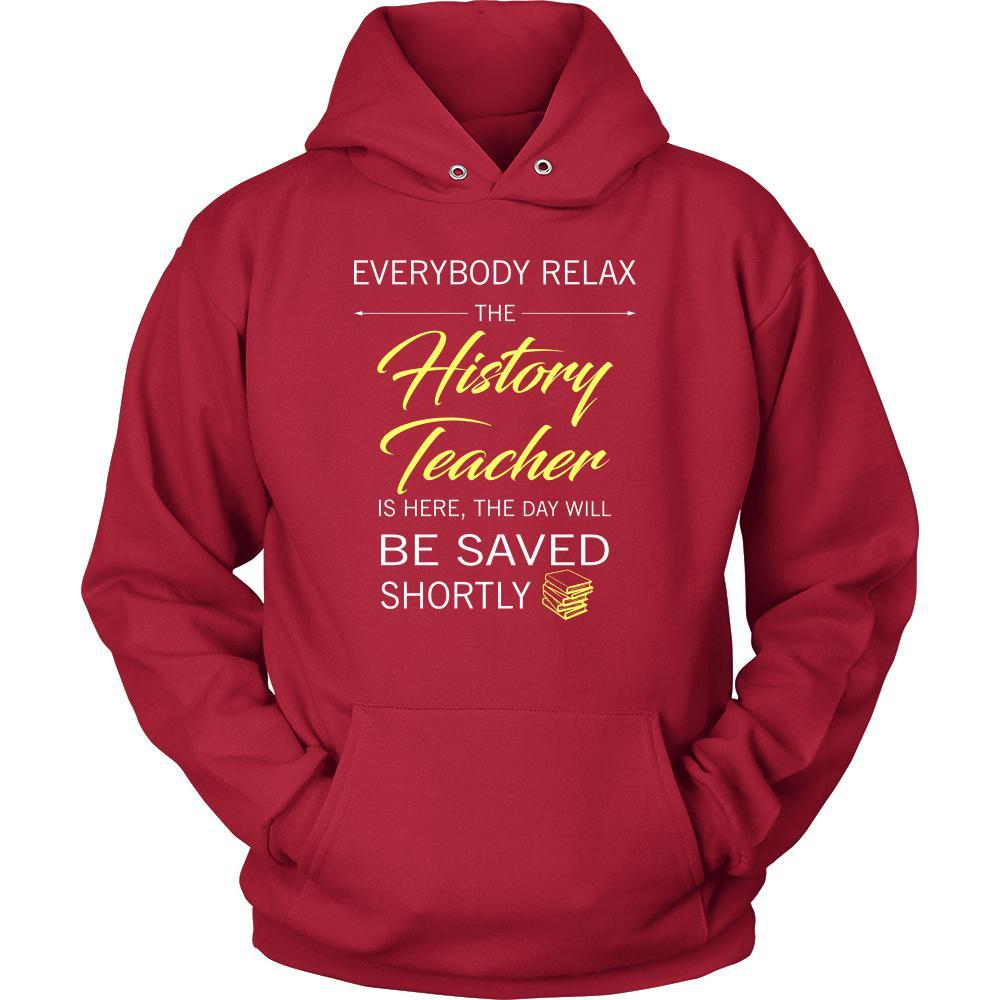 History Teacher Shirt - Everyone relax the History Teacher is here, the day will be save shortly - Profession Gift-T-shirt-Teelime | shirts-hoodies-mugs