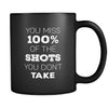 Hockey Mug -You miss 100% of the shots you don't take - 11 Oz Ceramic Coffee Mug Black-Drinkware-Teelime | shirts-hoodies-mugs
