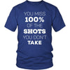 Hockey T Shirt - You Miss 100% of the Shots You Don't Take-T-shirt-Teelime | shirts-hoodies-mugs